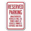 Signmission Reserved Parking Unauthorized Vehicles Will Be Towed 12inx18ins, A-1218 Tow Away Parkings - Re Un T A-1218 Tow Away Parking Signs - Re Un T